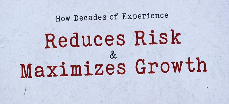 How Decades of Experience Reduces Risk and Maximizes Growth