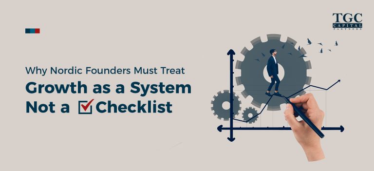 Why Nordic Founders Must Treat Growth as a System – Not a Checklist